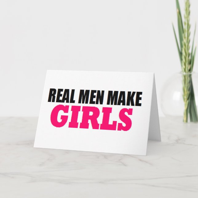 REAL MEN MAKE GIRLS BABY DADDY NEW FATHER CARD (Front)