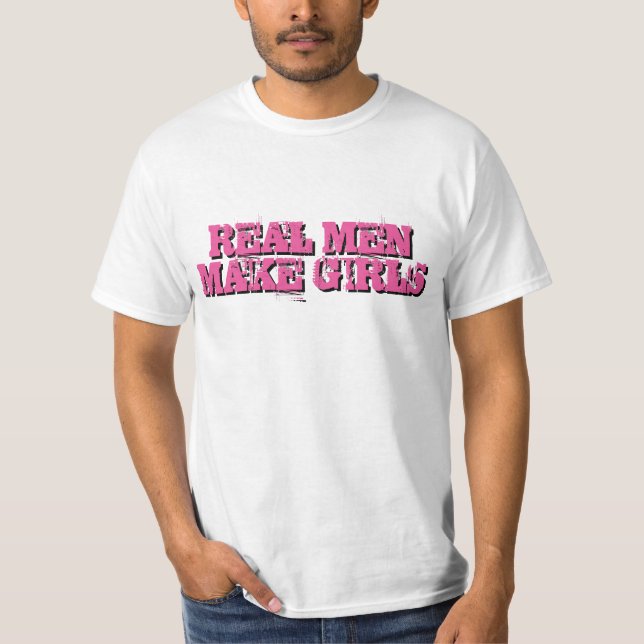 Real men make girls t shirt for new daddy / father (Front)