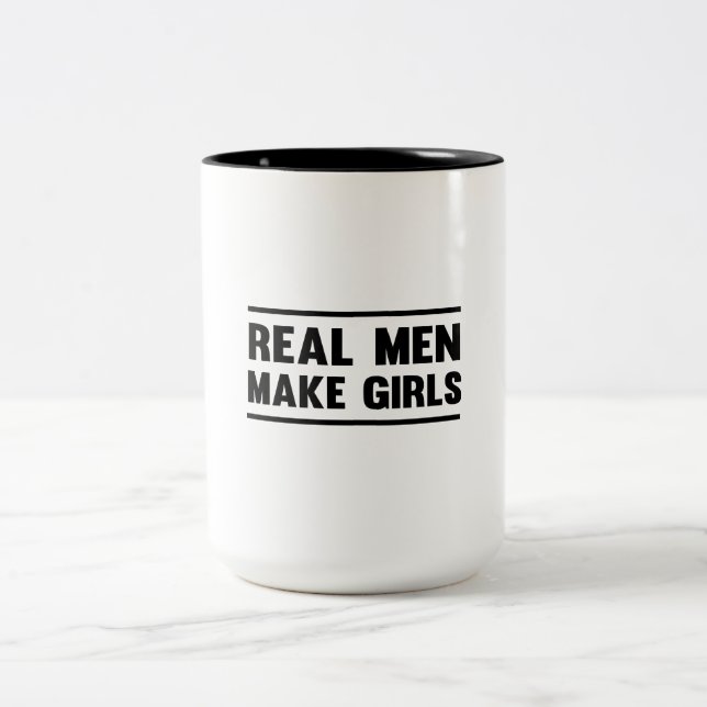 Real Men Make Girls Two-Tone Coffee Mug (Center)