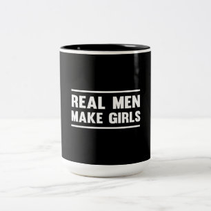 Real Men Make Girls Two-Tone Coffee Mug