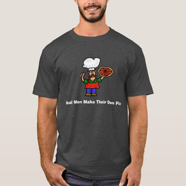 Real Men Make Pizza T-Shirt (Front)