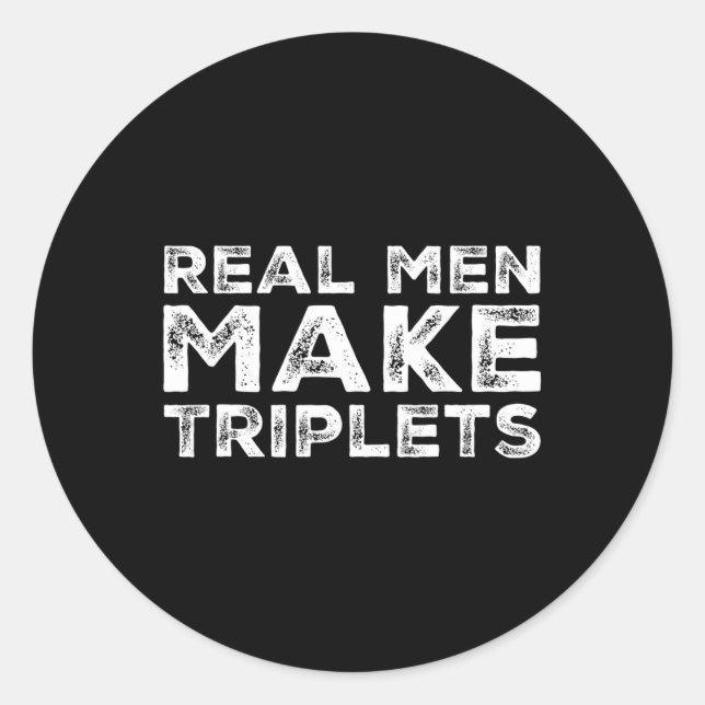 Real Men Make Triplets Funny Triplet Dad Fathers D Classic Round Sticker (Front)