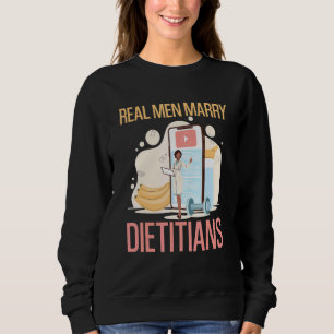 Real Men Marry Dietitians Dietitian Healthy Food Sweatshirt