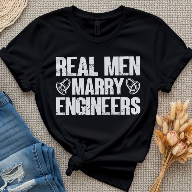 Real Men Marry Engineers Funny Engineer Wife T-Shirt (Creator Uploaded)