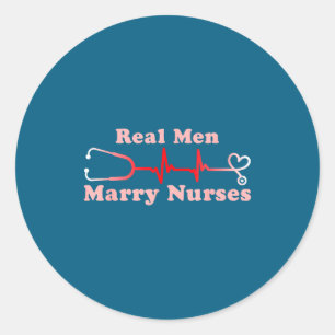 Real Men Marry Nurses Cool Classic Round Sticker