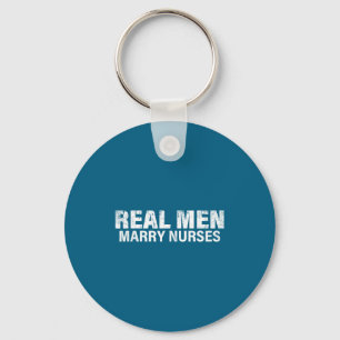 Real Men Marry Nurses Funny Graphic Art Key Ring