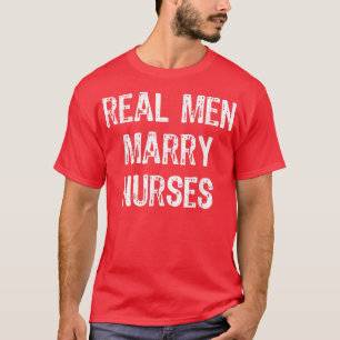 Real Men Marry Nurses Future Husband Gift Christma T-Shirt