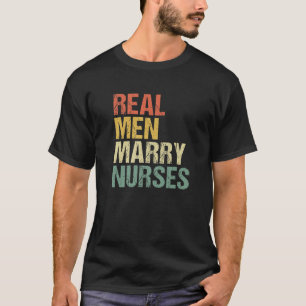 Real Men Marry Nurses Future Husband Wife Engageme T-Shirt