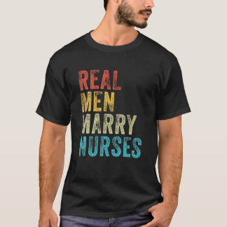Real Men Marry Nurses Future Husband Wife Engageme T-Shirt