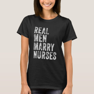 Real Men Marry Nurses Future Husband Wife Engageme T-Shirt