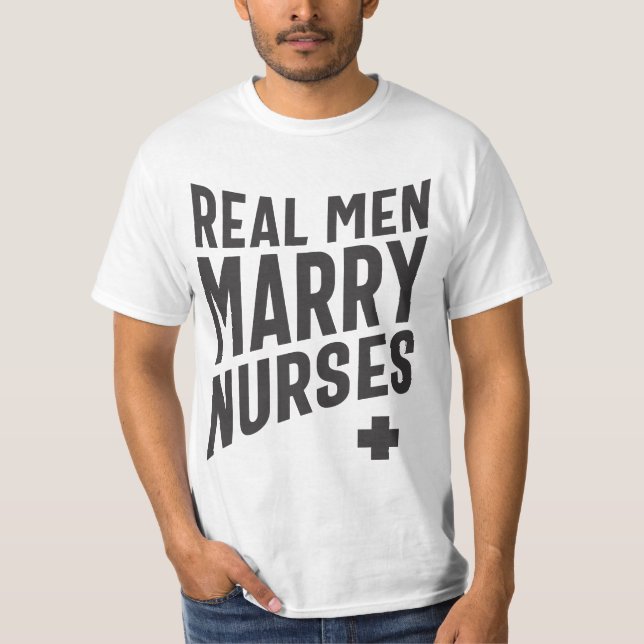 Real Men Marry Nurses T-Shirt (Front)