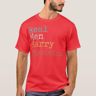 Real Men Marry Physician T-Shirt