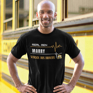 Real Men Marry School Bus Drivers T-Shirt