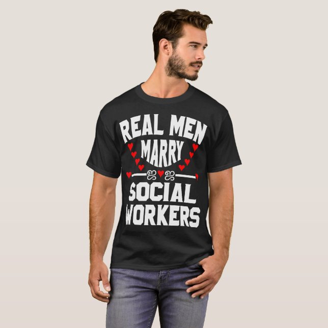 REAL MEN MARRY SOCIAL WORKERS T-Shirt (Front Full)