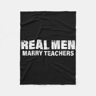 Real Men Marry Teachers Funny Teacher Fleece Blanket