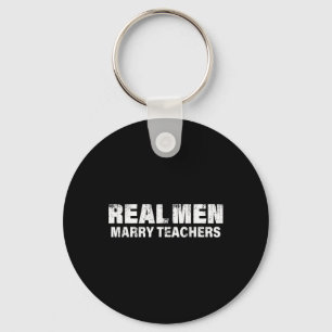 Real Men Marry Teachers Funny Teacher Key Ring