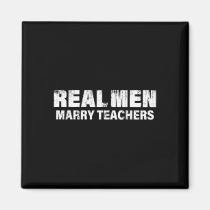 Real Men Marry Teachers Funny Teacher  Magnet