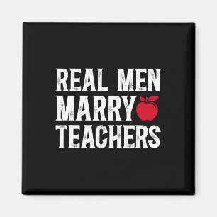 Real Men Marry Teachers Husbynd Of A Teacher Husby Magnet