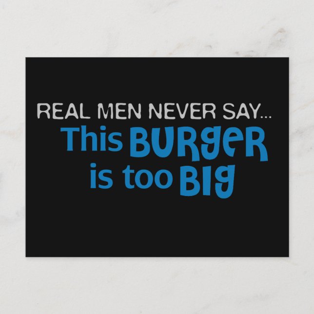 Real Men Never Say - This Burger Is Too Big Postcard (Front)