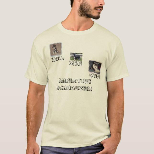 Real Men Own Mini Schnauzers T-Shirt (Front)