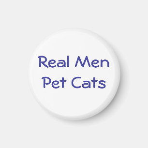 Real Men Pet Cats ok - Customised Magnet