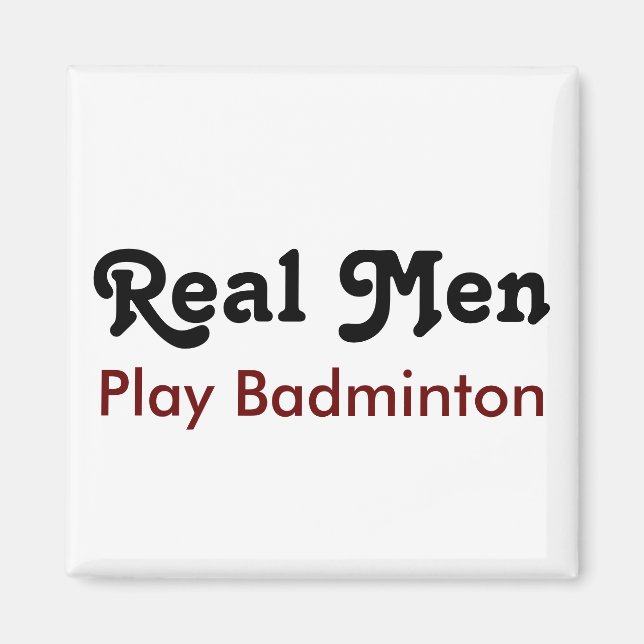 Real Men Play Badminton Magnet (Front)