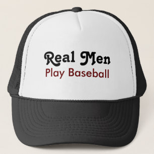 Real Men Play Baseball Trucker Hat