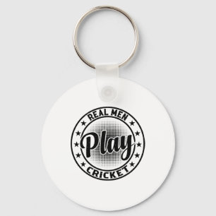 Real Men Play Cricket - Cricketing Cricket Player  Key Ring