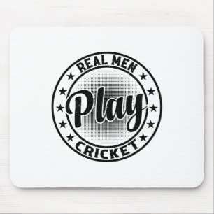 Real Men Play Cricket - Cricketing Cricket Player Mouse Pad