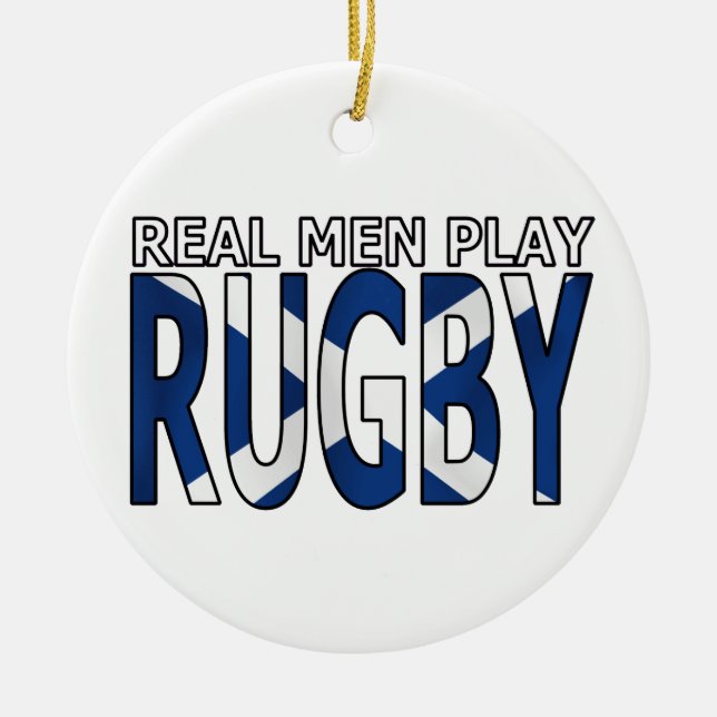 Real Men play Rugby Scotland Ceramic Ornament (Front)