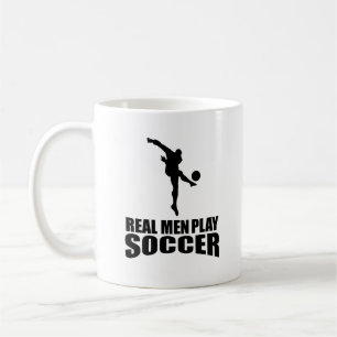REAL MEN PLAY SOCCER COFFEE MUG