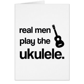 REAL MEN PLAY THE UKULELE