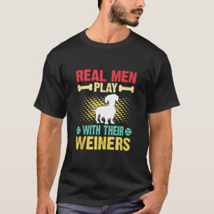 Real Men Play With Wiener Dog Puppie Dachshund T-Shirt