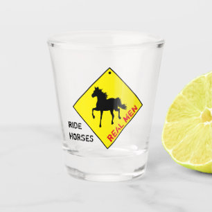 Real Men Ride Horses & Party / Rodeo Shot Glass