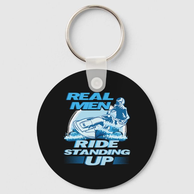 Real Men Ride Standing Up Jet Skiing Design  Key Ring (Front)