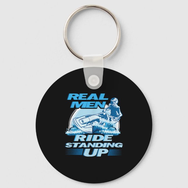 Real Men Ride Standing Up Jet Skiing Design  Key Ring (Front)