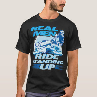 Real Men Ride Standing Up Jet Skiing Design T-Shirt