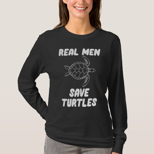 Real Men Save Turtles T-Shirt (Front)