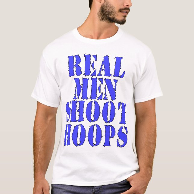 Real Men Shoot Hoops T-Shirt (Front)