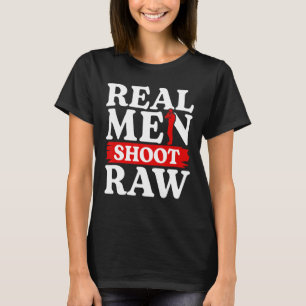 Real Men Shoot Raw Photographer Photography Camera T-Shirt