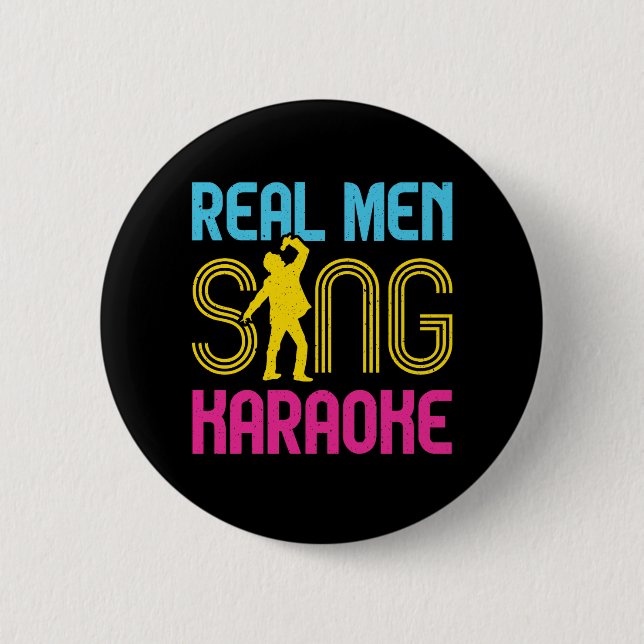 Real Men Sing Karaoke Funny Singer 6 Cm Round Badge (Front)