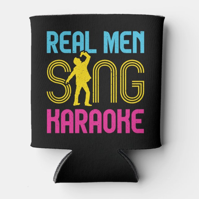 Real Men Sing Karaoke Funny Singer Can Cooler (Front)