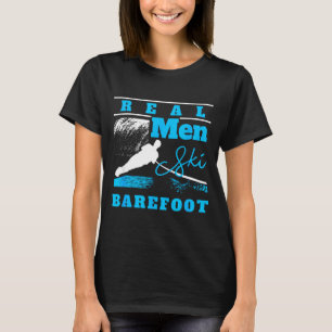 Real men ski barefoot extreme sports ski rope wate T-Shirt