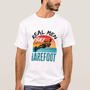 Real Men Ski Barefoot Water Skiing Skier T-Shirt