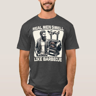 Real Men Smell Like Barbecue BBQ Grill Smoker T-Shirt