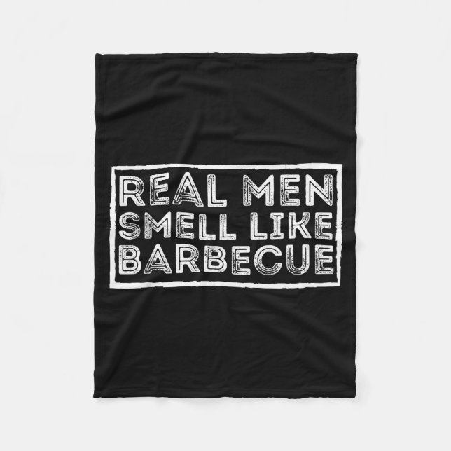 Real Men Smell Like Barbecue - Bbq Smoker Barbecue Fleece Blanket (Front)