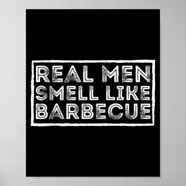 Real Men Smell Like Barbecue - Bbq Smoker Barbecue Poster (Front)