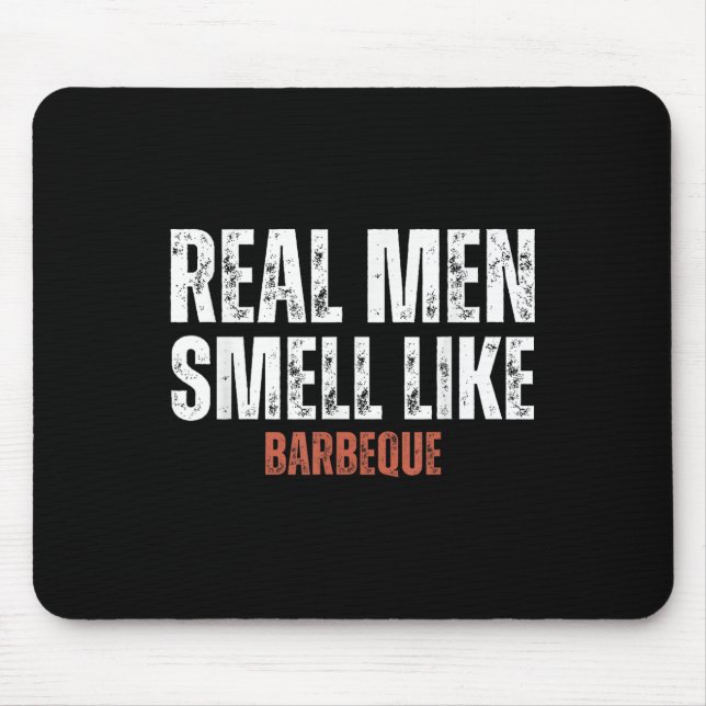 Real Men Smell Like Barbeque Funny Bbq Grilling  Mouse Pad (Front)