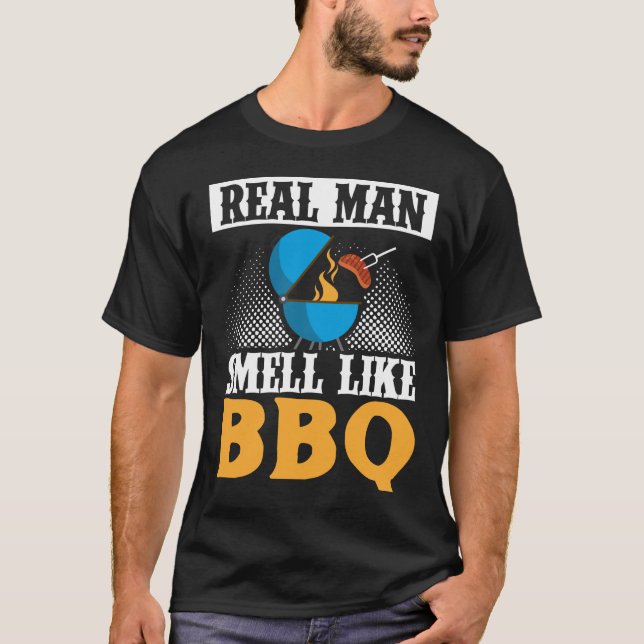 Real Men Smell Like BBQ Smoker Grill Barbecue Meat T-Shirt (Front)