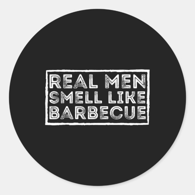 Real Men Smell Like Byrbecue - Bbq Smoker Byrbecue Classic Round Sticker (Front)
